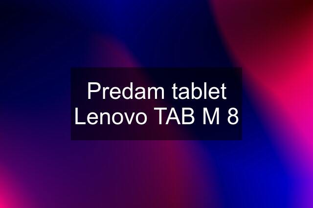 Predam tablet Lenovo TAB M 8