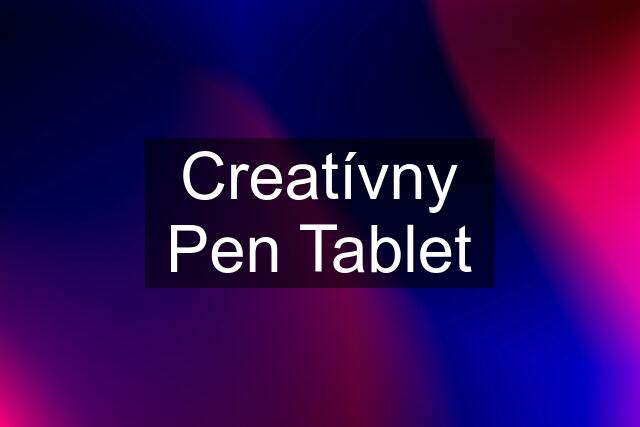 Creatívny Pen Tablet