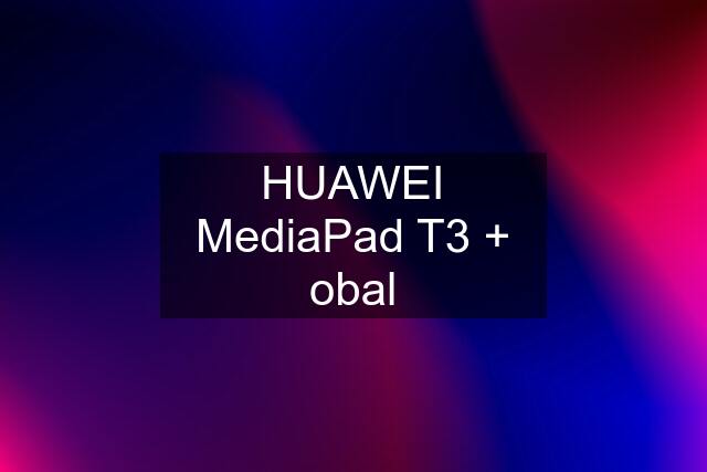 HUAWEI MediaPad T3 + obal