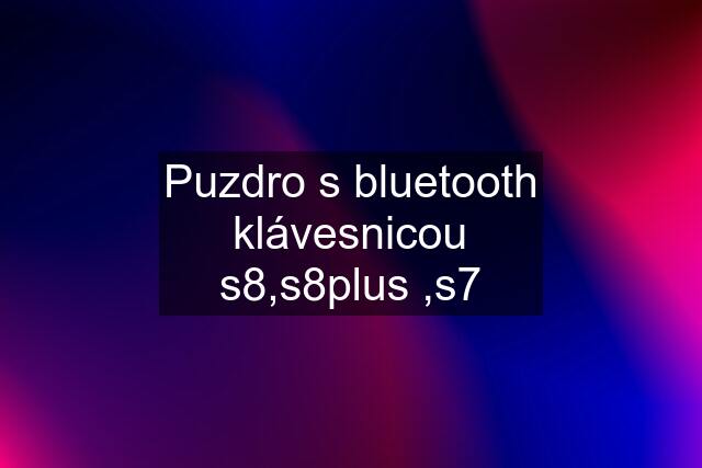 Puzdro s bluetooth klávesnicou s8,s8plus ,s7