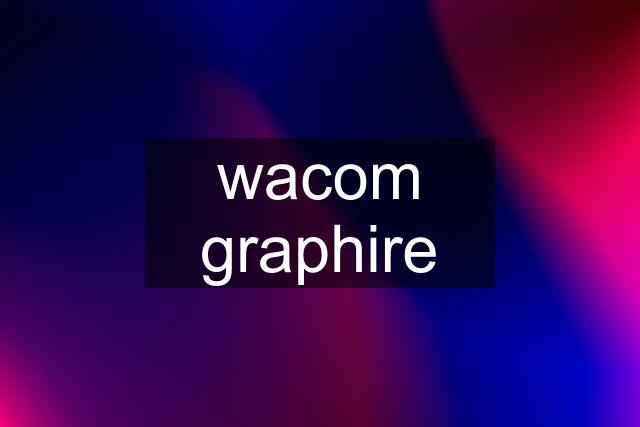 wacom graphire