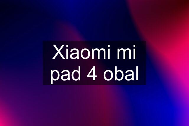 Xiaomi mi pad 4 obal