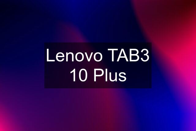 Lenovo TAB3 10 Plus