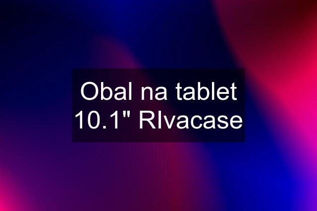 Obal na tablet 10.1" RIvacase