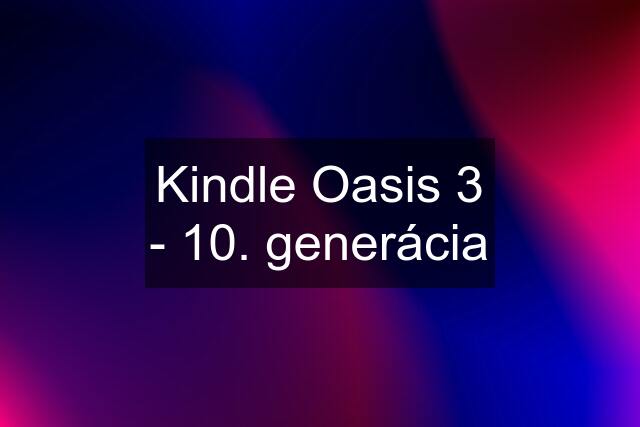 Kindle Oasis 3 - 10. generácia