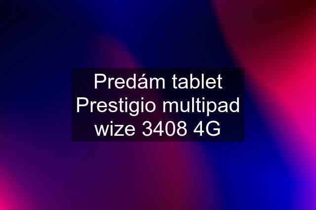 Predám tablet Prestigio multipad wize 3408 4G