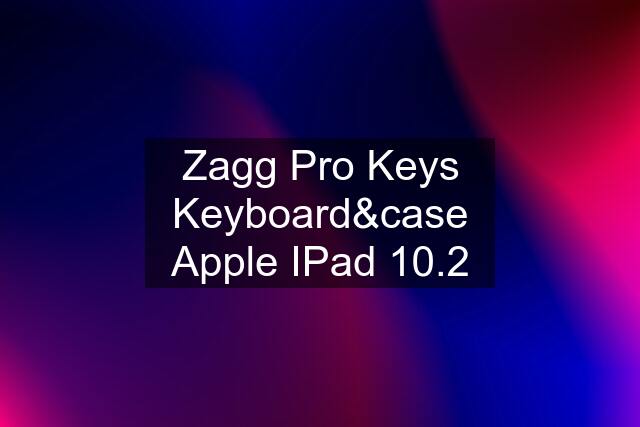 Zagg Pro Keys Keyboard&case Apple IPad 10.2