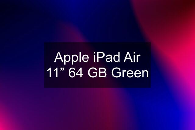 Apple iPad Air 11” 64 GB Green