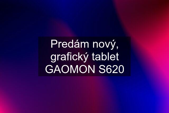 Predám nový, grafický tablet GAOMON S620
