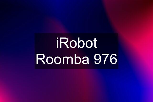 iRobot Roomba 976