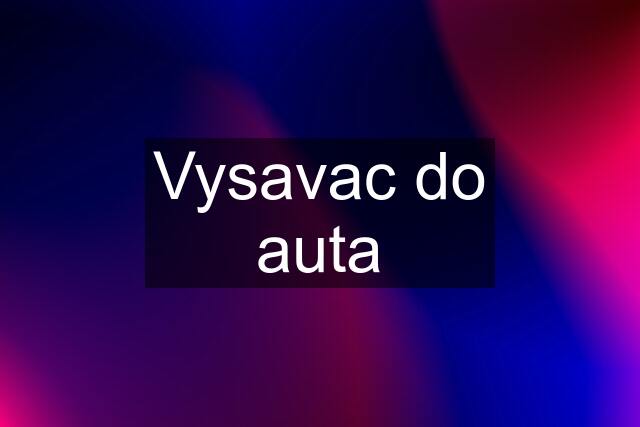 Vysavac do auta