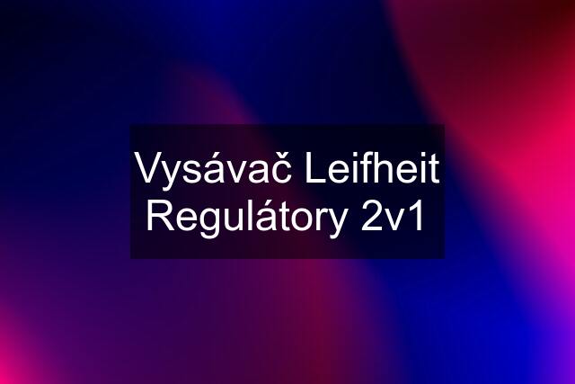 Vysávač Leifheit Regulátory 2v1