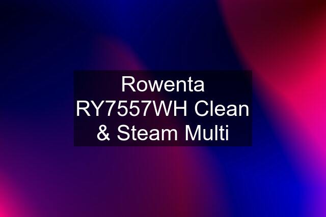 Rowenta RY7557WH Clean & Steam Multi