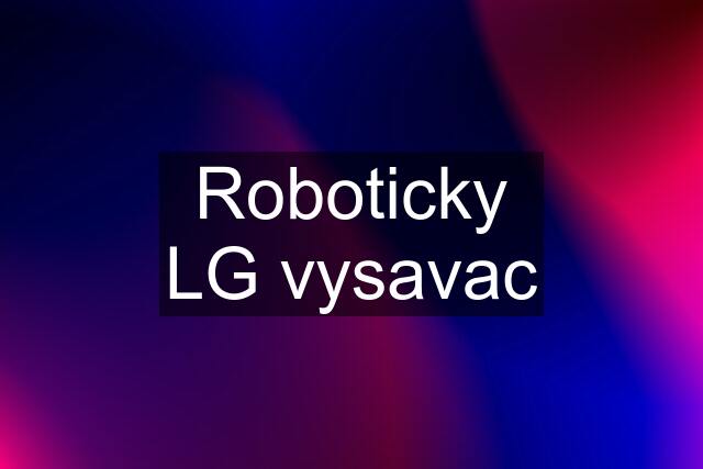 Roboticky LG vysavac