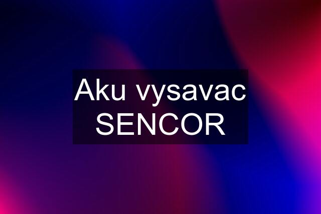 Aku vysavac SENCOR