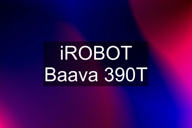 iROBOT Baava 390T