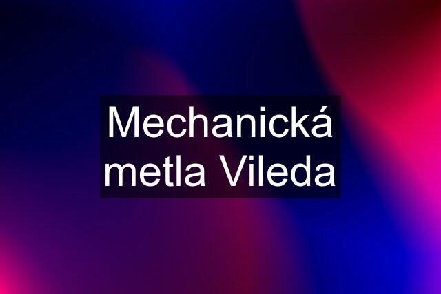 Mechanická metla Vileda