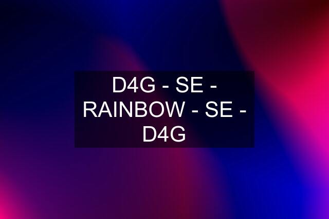 D4G - SE - RAINBOW - SE - D4G