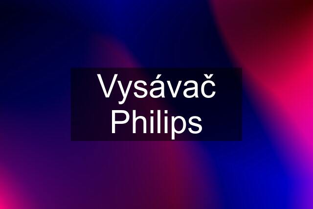 Vysávač Philips