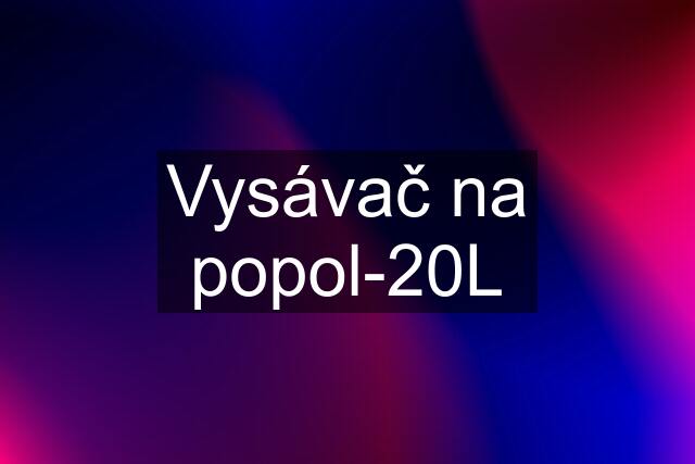 Vysávač na popol-20L