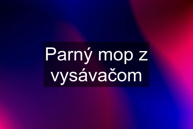 Parný mop z vysávačom