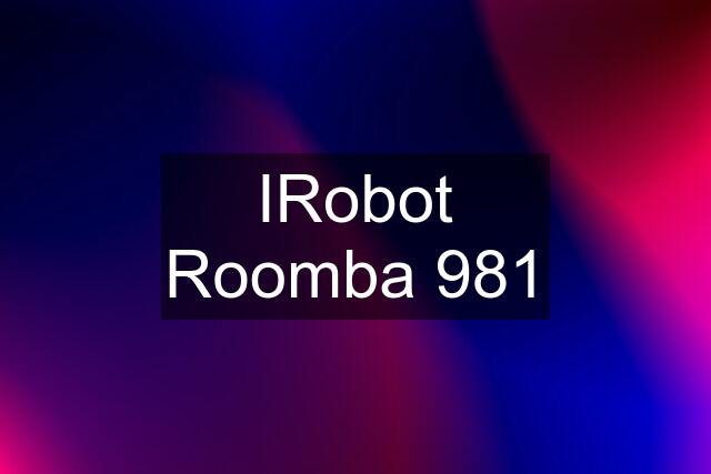 IRobot Roomba 981