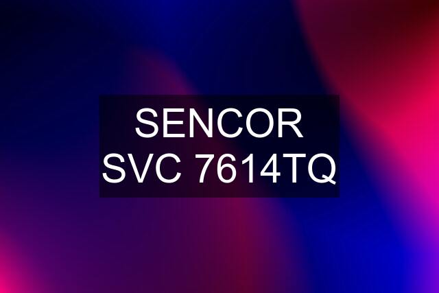 SENCOR SVC 7614TQ