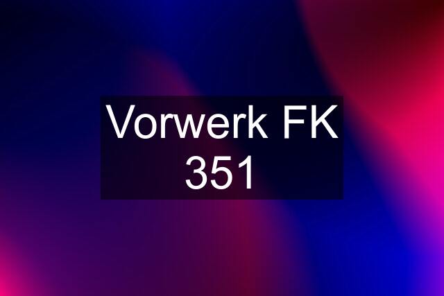 Vorwerk FK 351