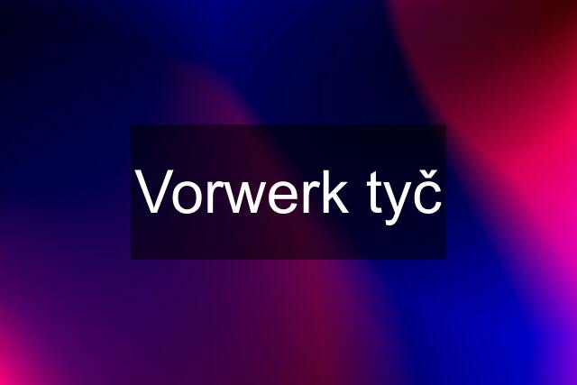 Vorwerk tyč