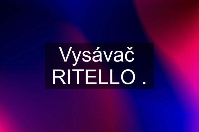 Vysávač  RITELLO .