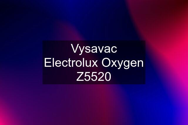 Vysavac Electrolux Oxygen Z5520