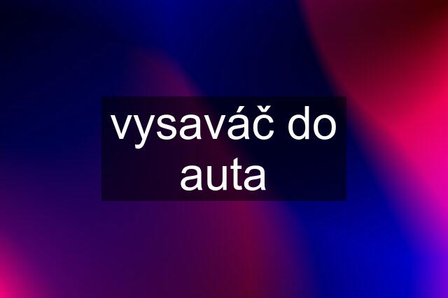 vysaváč do auta