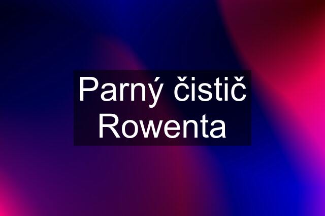 Parný čistič Rowenta