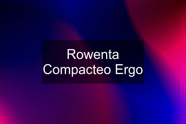 Rowenta Compacteo Ergo