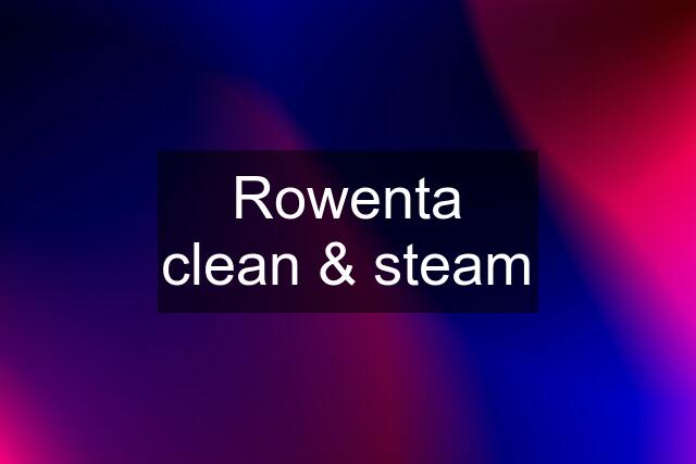 Rowenta clean & steam