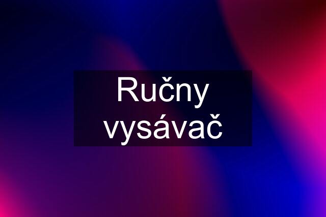 Ručny vysávač