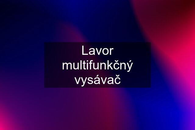 Lavor multifunkčný vysávač