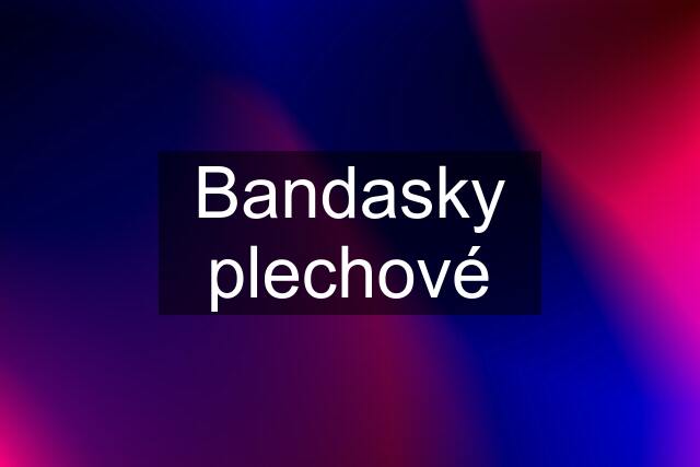 Bandasky plechové