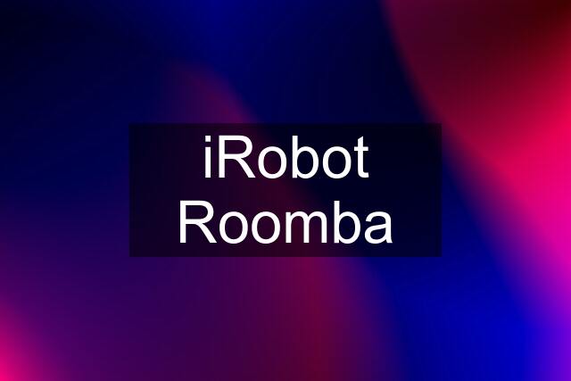 iRobot Roomba