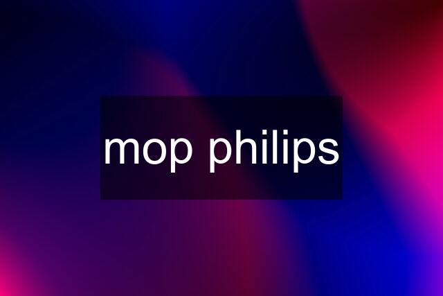 mop philips