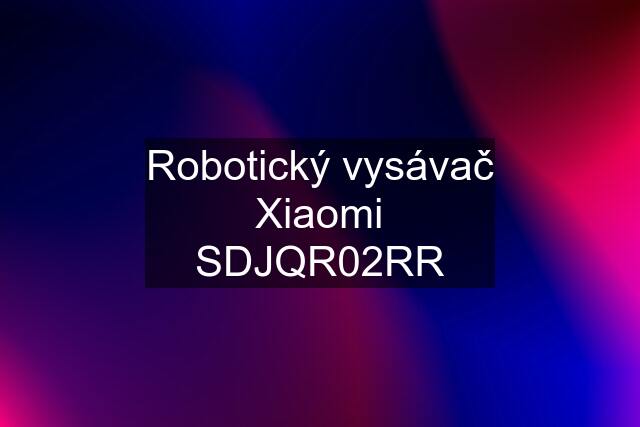 Robotický vysávač Xiaomi SDJQR02RR