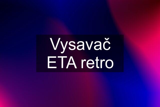 Vysavač ETA retro