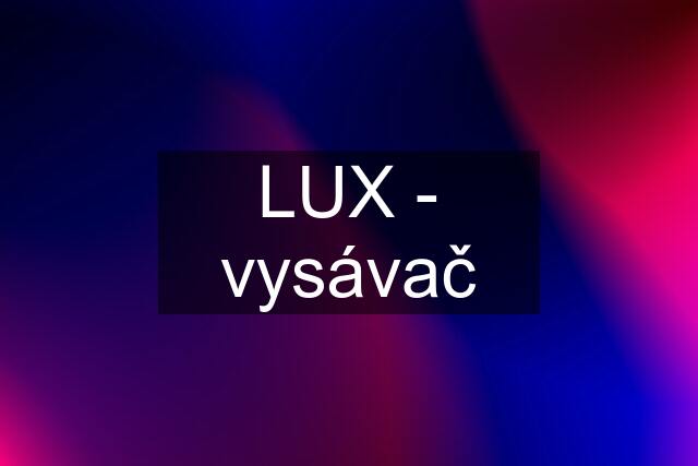 LUX - vysávač