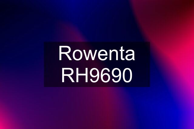 Rowenta RH9690