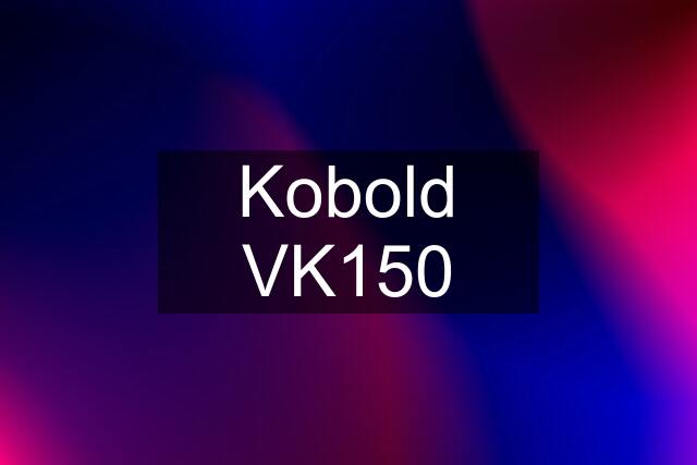 Kobold VK150