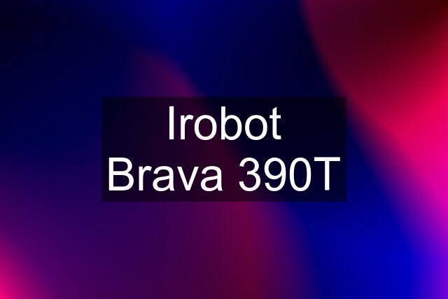 Irobot Brava 390T
