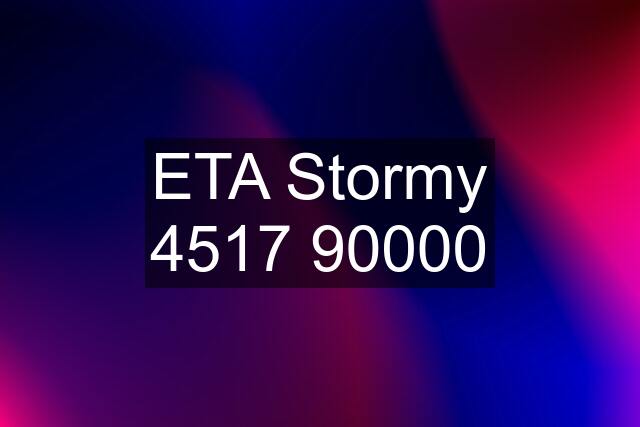 ETA Stormy 4517 90000