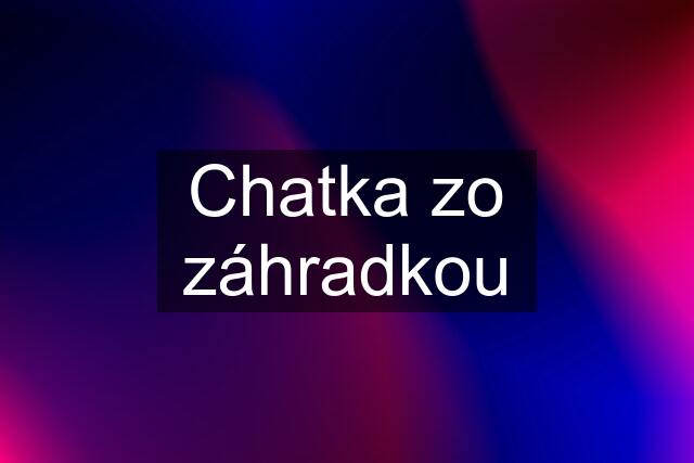 Chatka zo záhradkou