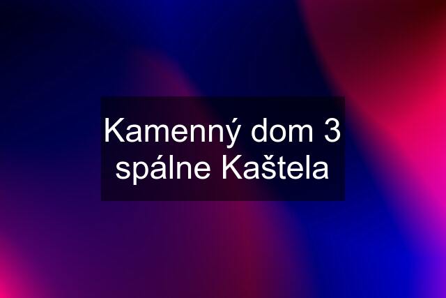 Kamenný dom 3 spálne Kaštela