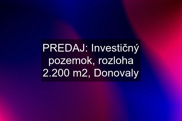 PREDAJ: Investičný pozemok, rozloha 2.200 m2, Donovaly